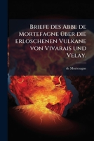 Briefe des Abbe de Mortefagne über die erloschenen Vulkane von Vivarais und Velay. 1246504111 Book Cover