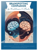 Brainspotting Companion for Practitioners & Clients B0F8JFZ3W4 Book Cover