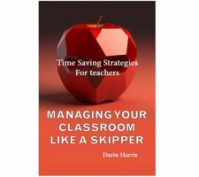 Managing Your Classroom Like a SKIPPER: Time Saving Strategies for Teachers 1965588271 Book Cover