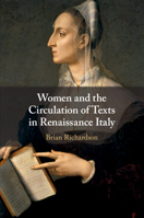 Women and the Circulation of Texts in Renaissance Italy 1108477690 Book Cover