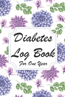 Diabetes LogBook For One Year: Blood Glucose Log Book; Daily Record Book For Tracking Glucose Blood Sugar Level; Medical Diary, Organizer & Logbook For One Year 1692217747 Book Cover