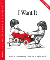 I Want It (Crary, Elizabeth, Children's Problem Solving Book.) 1884734146 Book Cover