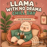 Llama With No Drama: Chill Day Coloring Book for Adults Teens and Kids Large Easy Simple Designs For Relaxation B0HFVN923T Book Cover