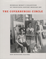 The Covarrubias Circle: Nickolas Muray's Collection of Twentieth-Century Mexican Art (Harry Ransom Humanities Research Center Imprint Series) 0292705883 Book Cover