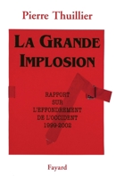 La grande implosion, rapport sur l'effondement de l'occident 1999-2002 2213594147 Book Cover