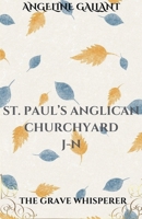 St. Paul's Anglican Churchyard: Kingston, Ontario, Canada J - N B0BF2ZP41P Book Cover