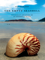 The Empty Seashell: Witchcraft and Doubt on an Indonesian Island 0801479452 Book Cover