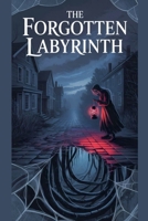 The Forgotten Labyrinth (Horror) B0GFY86CXM Book Cover