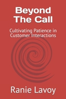 Beyond The Call: Cultivating Patience in Customer Interactions B0DS2L7T6Y Book Cover