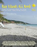 Bay Islands 411 Book 2011: Vacation and Living Guide for Roatan, Utila and Guanaja, Bay Islands of Honduras 1453734376 Book Cover