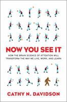 Now You See It: How the Brain Science of Attention Will Transform the Way We Live, Work, and Learn 014312126X Book Cover