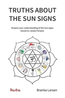 TRUTHS ABOUT THE SUN SIGNS: Deepen your understanding of Sun signs based on Jyotish classic Jataka Parijata B08HGRW8HS Book Cover