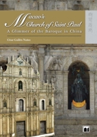 Macao's Church of Saint Paul: A Glimmer of the Baroque in China 962209922X Book Cover