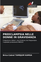 PREECLAMPSIA NELLE DONNE IN GRAVIDANZA: Frequenza e fattori: casi di donne che frequentano l'ospedale protestante MBOUO (Italian Edition) 6207619994 Book Cover