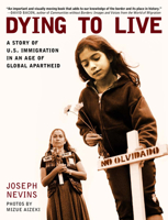 Dying to Live: A Story of U.s. Immigration in an Age of Global Apartheid (City Lights Open Media) 0872864863 Book Cover