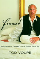 Framed: Hollywood's Dealer to the Stars Tells All 1550226150 Book Cover