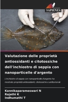 Valutazione delle proprietà antiossidanti e citotossiche dell'inchiostro di seppia con nanoparticelle d'argento 6630153308 Book Cover