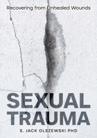 Sexual Trauma: Recovering from Unhealed Wounds 1067868003 Book Cover