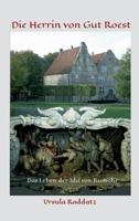 Die Herrin von Gut Roest: Das Leben der Ida von Rumohr 3746988004 Book Cover