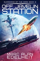 Off Javelin Station: A thrilling and addictive military science fiction adventure (Guardians of the Dark) 1836187386 Book Cover