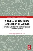 A Model of Emotional Leadership in Schools: Effective Leadership to Support Teachers' Emotional Wellness 0367560992 Book Cover