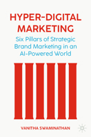 Marketing in a Hyper-Digital Age: Six Pillars of Strategic Brand Marketing in an AI-Powered World 303195629X Book Cover