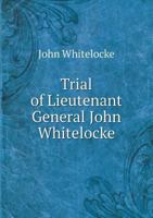 Trial of Lieutenant General John Whitelocke 5518575440 Book Cover