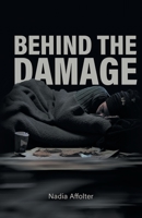 Behind the Damage 1039143148 Book Cover