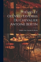 Po�sies Et Oeuvres Diverses Du Chevalier Antoine Bertin 1022063677 Book Cover