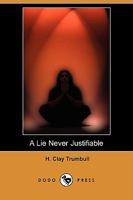 A Lie Never Justifiable: A Study in Ethics 1977782507 Book Cover