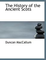 The History of the Ancient Scots ... 1165676753 Book Cover