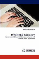 Differential Geometry: Computational Differential Geometry of Curves and Surfaces and its Applications 3844315446 Book Cover