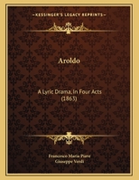 Aroldo: A Lyric Drama, In Four Acts 1120158346 Book Cover