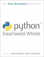 Python Swallowed Whole: Core Developers Define Python 0137075111 Book Cover