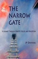 The Narrow Gate: A Journey Through Identity, Belief, and Perception 0615364683 Book Cover