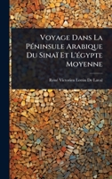 Voyage Dans La PÃ(c)ninsule Arabique Du Sinaï Et L'Ã(c)gypte Moyenne (French Edition) 1023726653 Book Cover