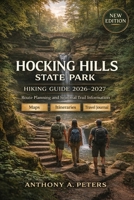 Hocking Hills State Park Hiking Guide 2026–2027: Route Planning and Seasonal Trail Information B0GHZQD6ZN Book Cover