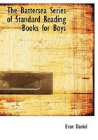 The Battersea Series of Standard Reading Books for Boys 1018889396 Book Cover