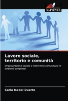 Lavoro sociale, territorio e comunità: Organizzazione sociale e intervento comunitario in ambienti complessi 6203629464 Book Cover