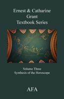 Synthesis of the Horoscope (Grant textbook series) 0866903437 Book Cover