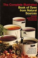 The complete illustrated book of dyes from natural sources 0385056532 Book Cover