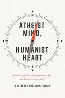 Atheist Mind, Humanist Heart 1442236795 Book Cover
