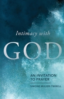 Intimacy with God: An Invitation to Prayer 0834141809 Book Cover