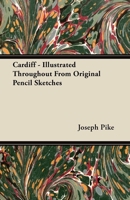 Cardiff - Illustrated Throughout From Original Pencil Sketches 1447418492 Book Cover