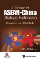 2030 Vision for ASEAN-China Strategic Partnership: Perspectives from Think-Tanks 9813271574 Book Cover
