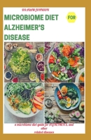 MICROBIOME DIET FOR ALZHEIMER'S DISEASE: A microbiome diet guide for Alzheimer's disease & other related diseases B0863VQRXC Book Cover