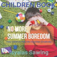 No More Summer Boredom: Help Children Pass the Summer Creatively 1096725401 Book Cover