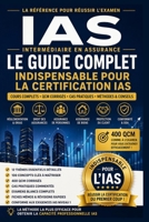 Guide complet Certification IAS: Guide complet de préparation aux métiers de l'assurance, du courtage et de l'intermédiation (French Edition) B0HB4V19G7 Book Cover