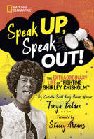 Speak Up, Speak Out!: The Extraordinary Life of Fighting Shirley Chisholm 1426372361 Book Cover