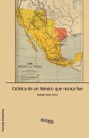 Cronica de Un Mexico Que Nunca Fue 1597547387 Book Cover